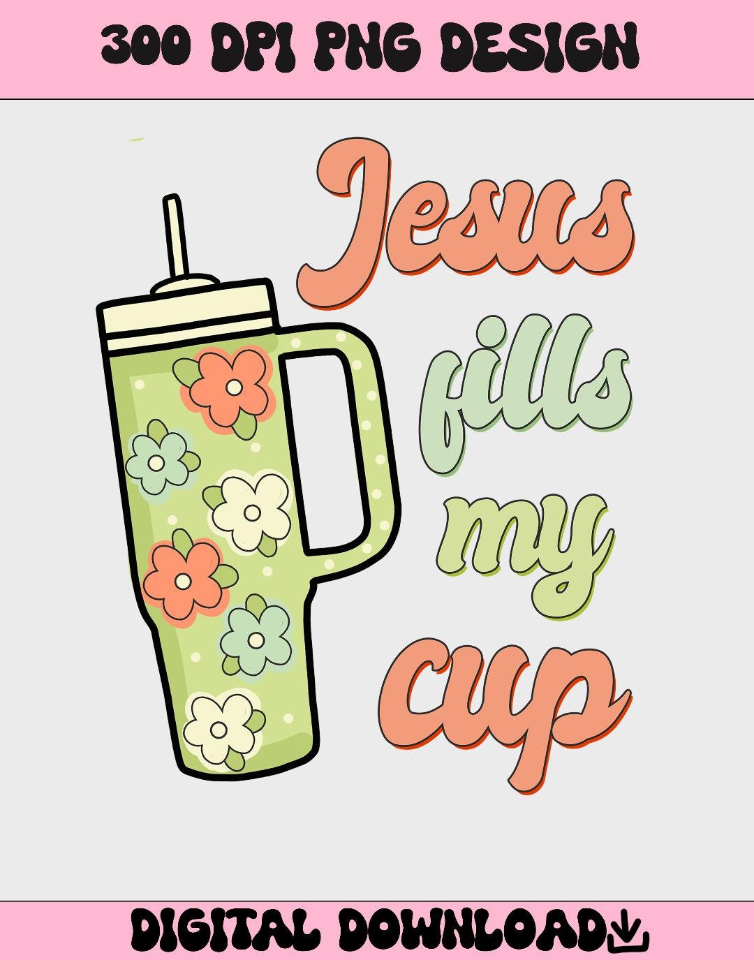 Stanley Cup Jesus Png Design for Sublimation Cup Design flower cup retro cup design