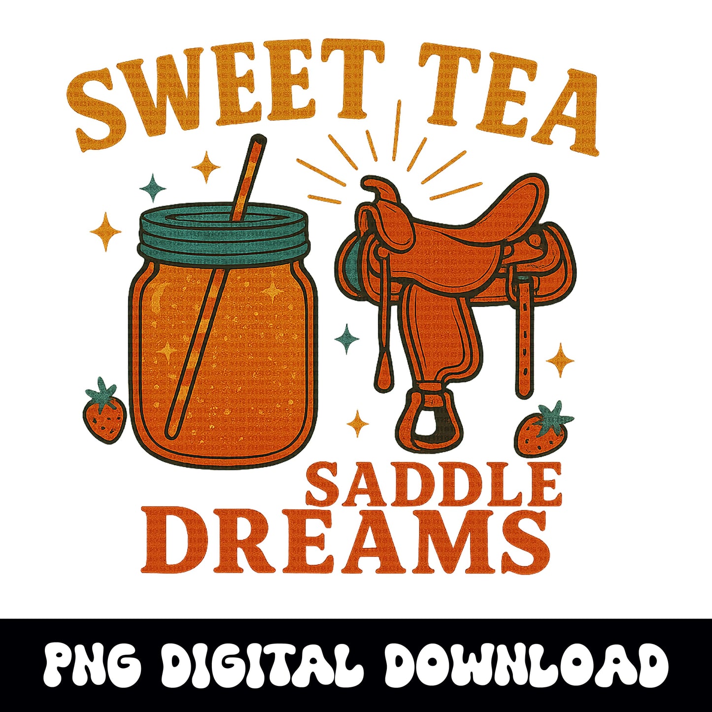 sweet tea, saddle dreams horse saddle mason jar PNG graphic INSTANT digital download for tshirt sublimation or dtf