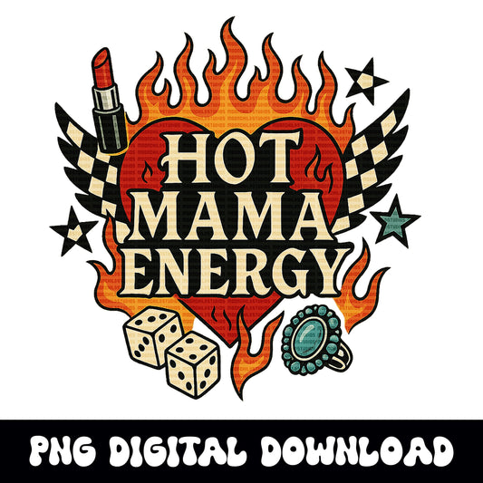 Edgy Hot mama energy flaming heart dice PNG graphic INSTANT digital download for tshirt sublimation or dtf
