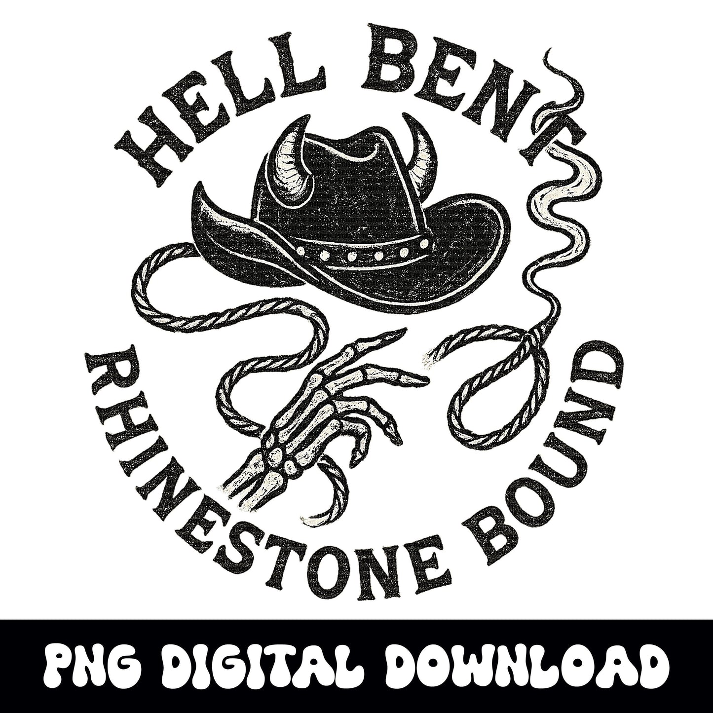 Edgy Western hell bent rhinestone bound cowgirl hat skeleton lasso smoke png graphic INSTANT digital download for tshirt sublimation or dtf