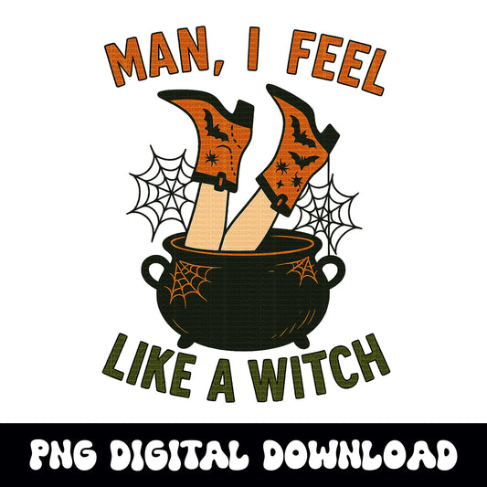 Western halloween "Man i feel like a witch" cowgirl witch 90s country PNG graphic INSTANT digital download for tshirt sublimation or dtf