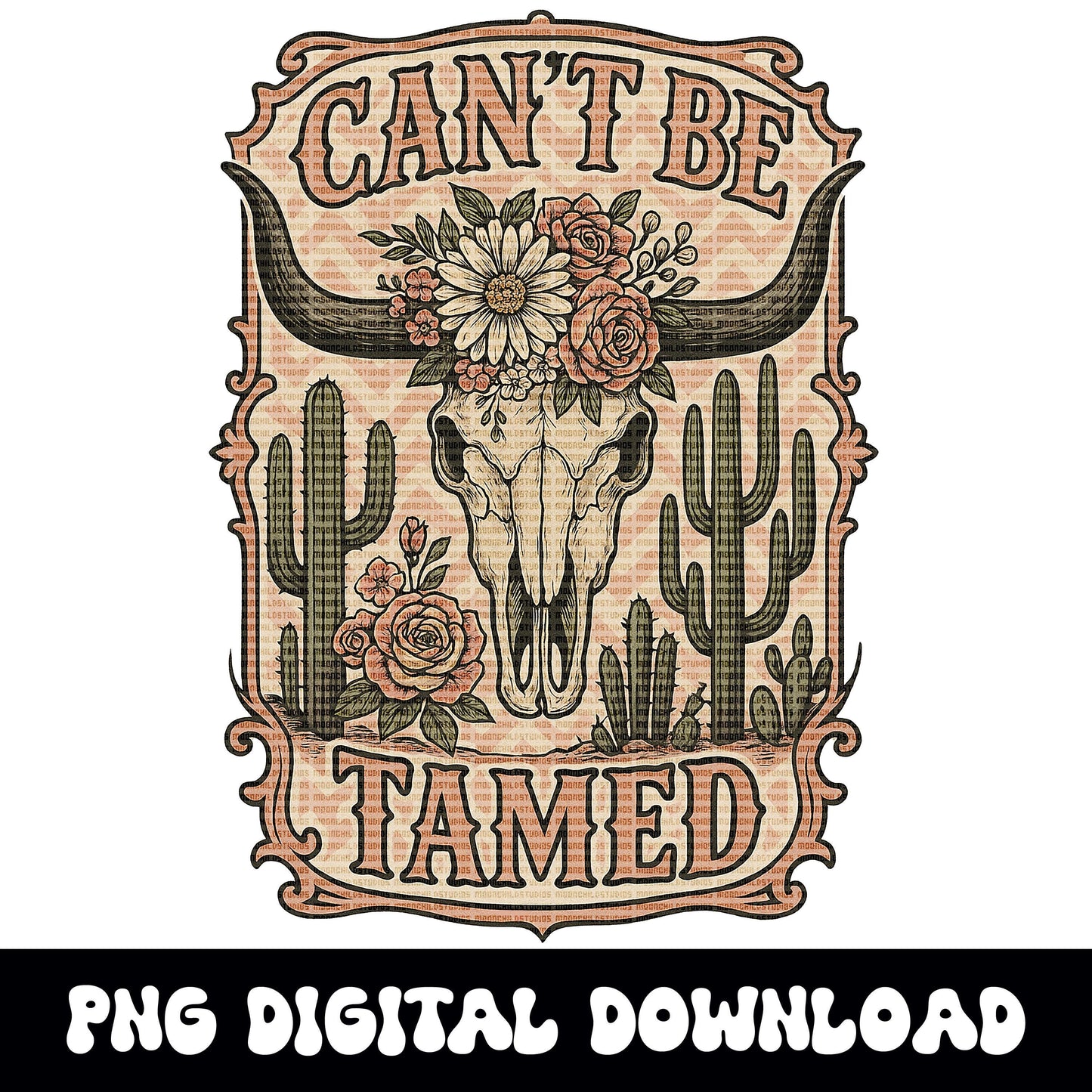 Western "cant be tamed" floral bull skull desert png graphic digital download for tshirt sublimation or dtf