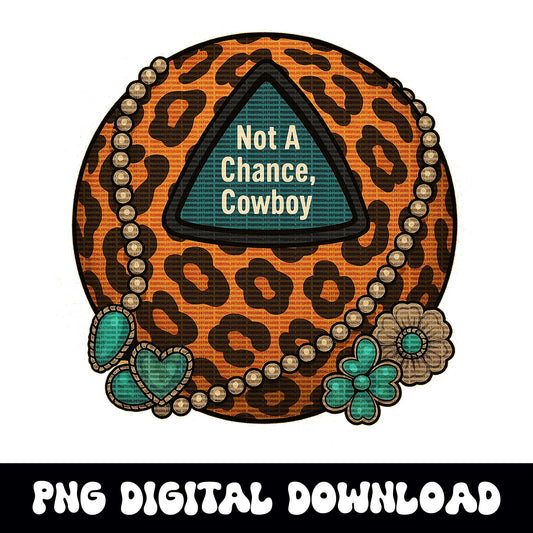 Western "not a chance cowboy" cheetah print 8ball cowgirl turquoise png graphic digital download for tshirt sublimation or dtf
