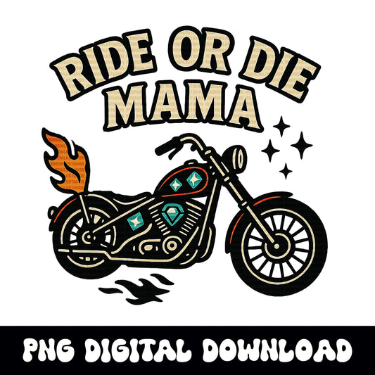 Ride or die mama moto/biker PNG graphic INSTANT digital download for tshirt sublimation or dtf