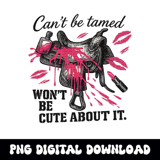 Pink Western "cant be tamed" pink lipstick saddle cowgirl PNG graphic INSTANT digital download for tshirt sublimation or dtf