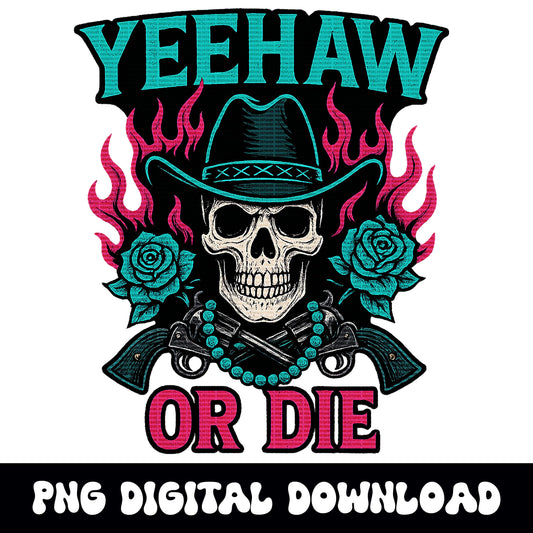 Western "yeehaw or die" flaming skull revolver rose turquoise png graphic INSTANT digital download for tshirt sublimation or dtf