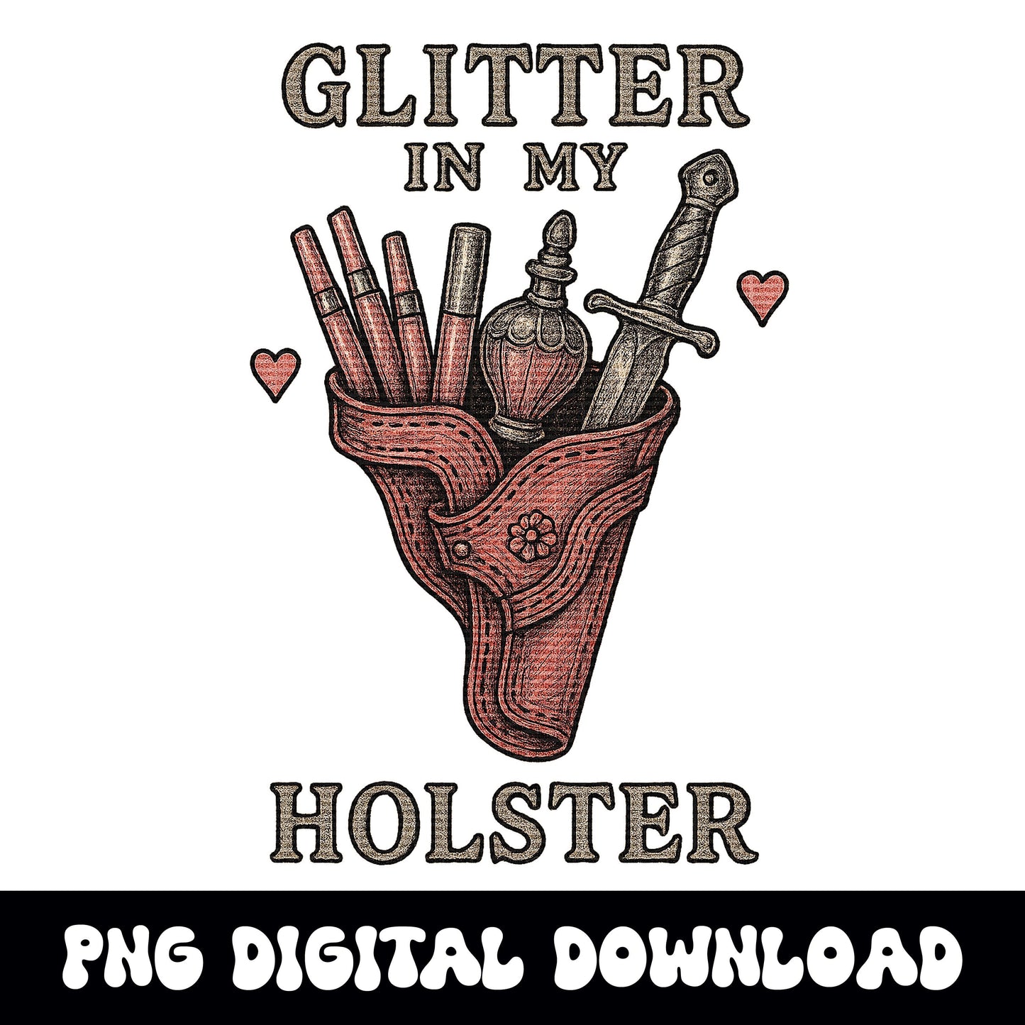 Western "glitter in my holster" PNG graphic INSTANT digital download for tshirt sublimation or dtf