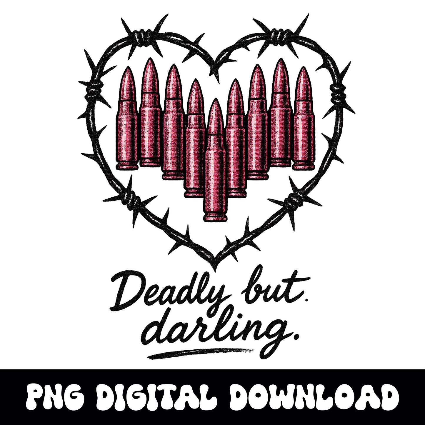 Edgy "deadly but darling" png graphic INSTANT digital download for tshirt sublimation and dtf