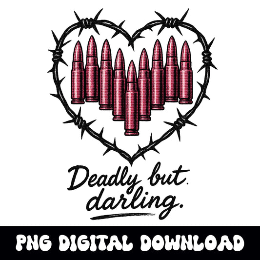 Edgy "deadly but darling" png graphic INSTANT digital download for tshirt sublimation and dtf