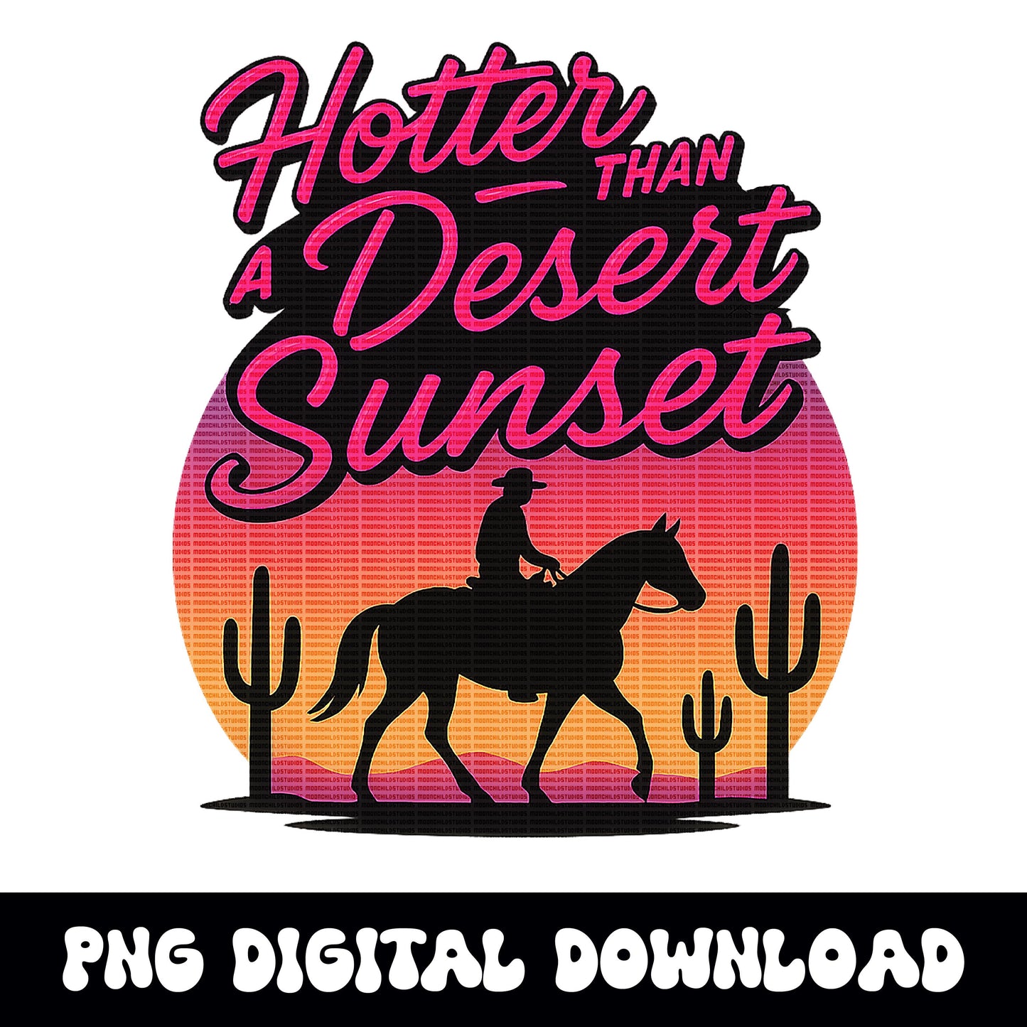Western hotter than a desert sunset png graphic INSTANT digital download for tshirt sublimation or dtf