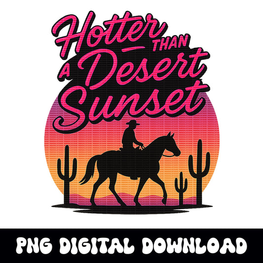 Western hotter than a desert sunset png graphic INSTANT digital download for tshirt sublimation or dtf