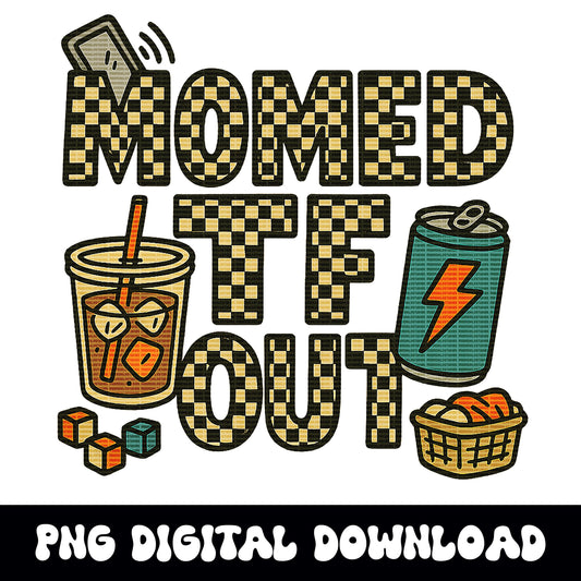 mama momed tf out energy drink iced coffee blocks laundry png graphic digital download for tshirt sublimation or dtf
