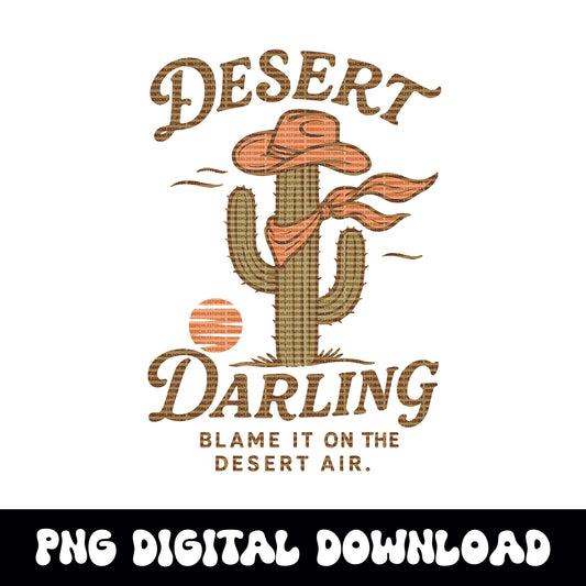 Western "Desert darling" cactus and cowgirl hat PNG graphic INSTANT digital download for tshirt sublimation or dtf