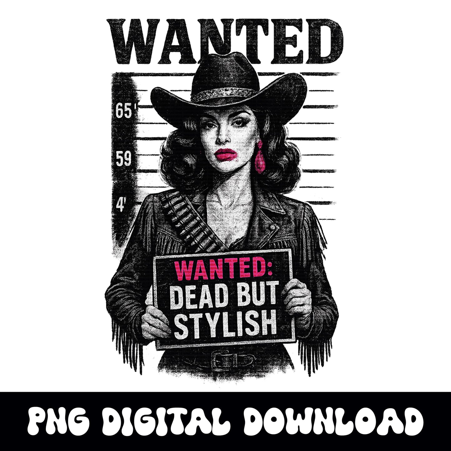 Western cowgirl "wanted: dead but stylish" mugshot graphic png digital download for tshirt sublimation or dtf