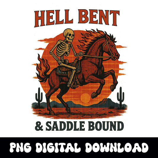 Western hell bent & saddle doubt skeleton cowboy desert png graphic INSTANT digital download for tshirt sublimation or dtf