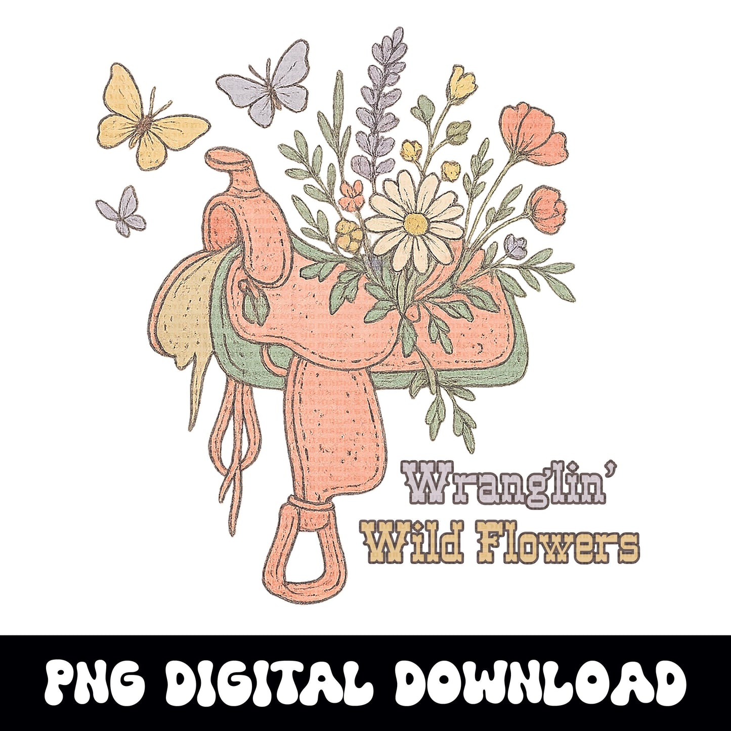 Western "Wranglin' Wildflowers" pastel floral saddle butterfly PNG graphic INSTANT digital download for tshirt sublimation or dtf