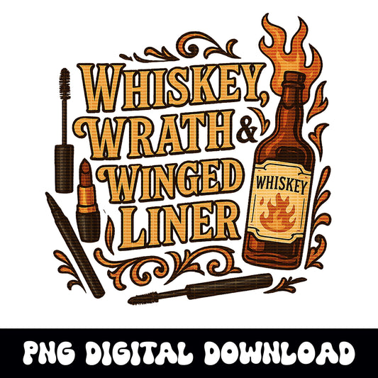 Whiskey, wrath & winger eyeliner PNG graphic INSTANT digital download for tshirt sublimation or dtf