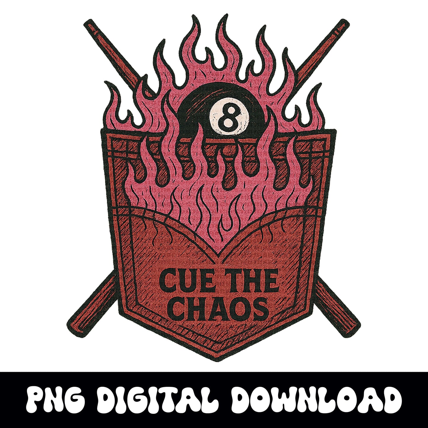 Cue the chaos 8ball flaming pocket pool stick png graphic INSTANT digital download for tshirt sublimation or dtf