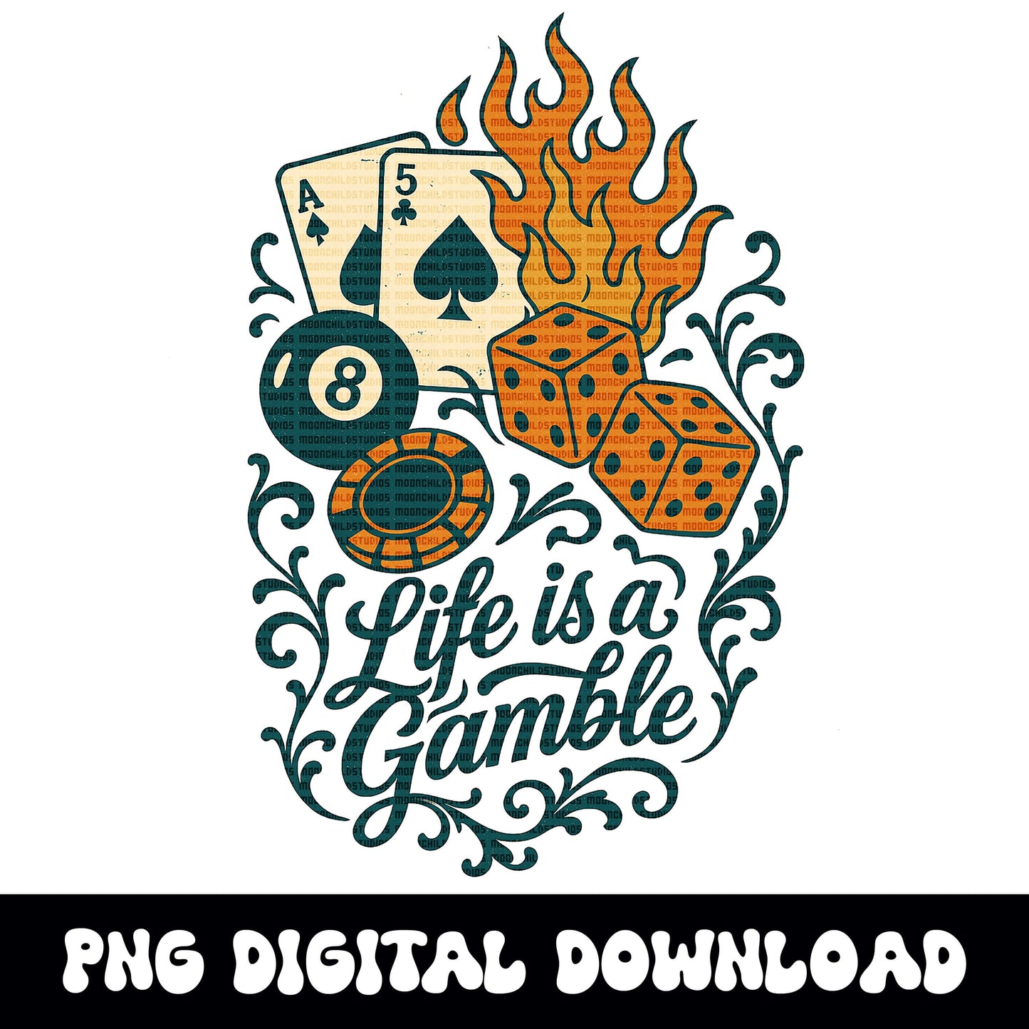 Life is a gamble 8ball spades deck of cards dice flame design png graphic digital download for tshirt sublimation or dtf