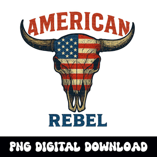 Western "American Rebel" american flag Bull skull PNG graphic INSTANT digital download for tshirt sublimation or dtf